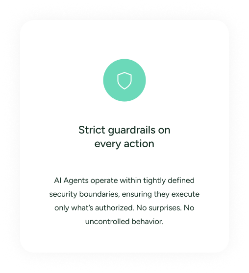 AI Agents operate within tight defined security boundaries