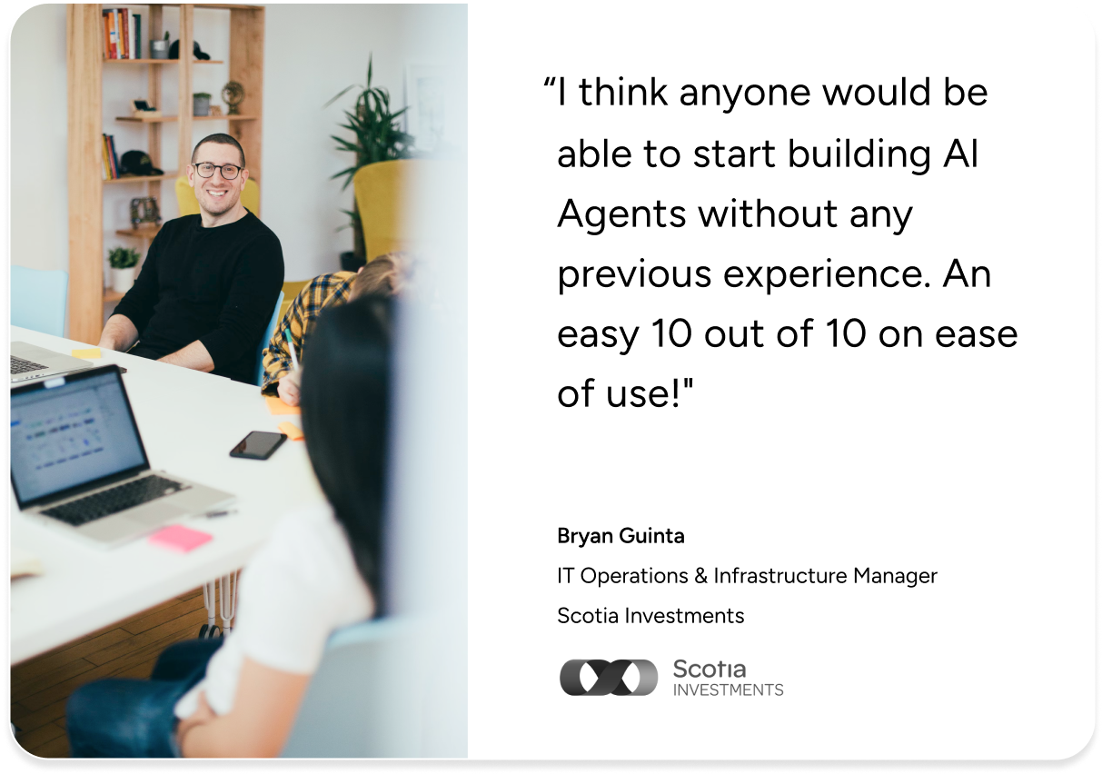 Bryan Guinta of Scotia Investments praises SysAid’s AI agents for ease of use in an ITSM-focused office setting. - SysAid